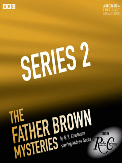 Title details for The Father Brown Mysteries the Complete Series 2 by G.K. Chesterton - Available